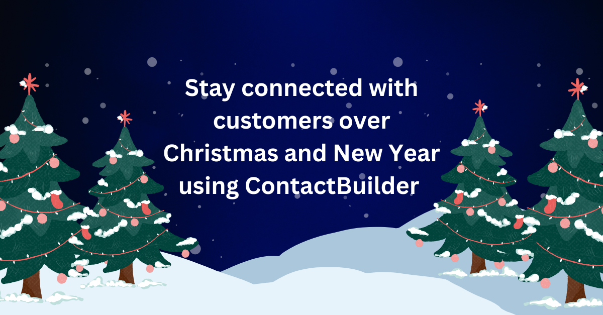 Stay connected with customers over Christmas and New Year using ContactBuilder